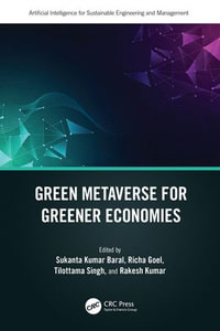 Green Metaverse for Greener Economies : Artificial Intelligence for Sustainable Engineering and Management - Sukanta Kumar Baral