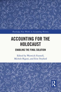 Accounting for the Holocaust : Enabling the Final Solution - Warwick Funnell