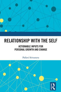 Relationship with the Self : Actionable Inputs for Personal Growth and Change - Pallavi Srivastava