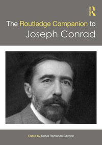 The Routledge Companion to Joseph Conrad : Routledge Literature Companions - Debra Romanick Baldwin