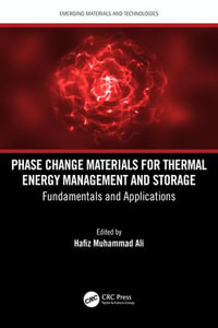 Phase Change Materials for Thermal Energy Management and Storage : Fundamentals and Applications - Hafiz Muhammad Ali