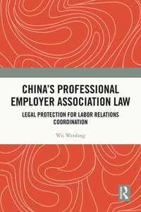 China's Professional Employer Association Law : Legal Protection for Labor Relations Coordination - Wu Wenfang