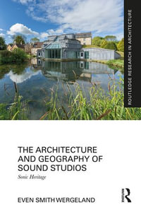 The Architecture and Geography of Sound Studios : Sonic Heritage - Even Smith Wergeland