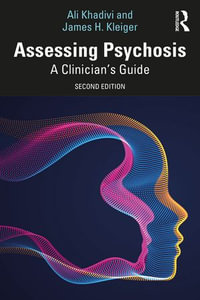 Assessing Psychosis : A Clinician's Guide - James H. Kleiger