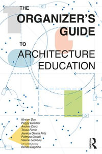 The Organizer's Guide to Architecture Education - Kirsten Day