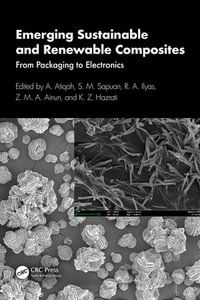 Emerging Sustainable and Renewable Composites : From Packaging to Electronics - A. Atiqah
