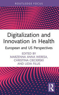 Digitalization and Innovation in Health : European and US Perspectives - Marzenna Anna Weresa