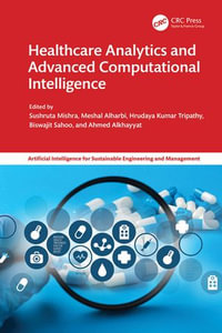 Healthcare Analytics and Advanced Computational Intelligence : Artificial Intelligence for Sustainable Engineering and Management - Sushruta Mishra