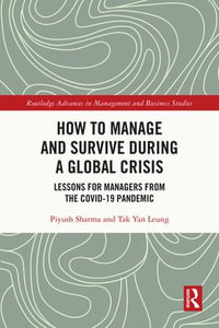 How to Manage and Survive during a Global Crisis : Lessons for Managers from the COVID-19 Pandemic - Piyush Sharma