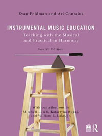Instrumental Music Education : Teaching with the Musical and Practical in Harmony - Evan Feldman