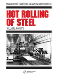 Hot Rolling of Steel - William L. Roberts