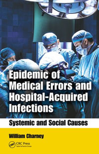 Epidemic of Medical Errors and Hospital-Acquired Infections : Systemic and Social Causes - William Charney