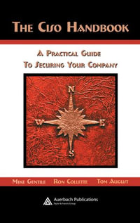 The CISO Handbook : A Practical Guide to Securing Your Company - Michael Gentile