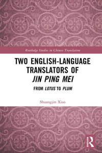 Two English-Language Translators of Jin Ping Mei : From Lotus to Plum - Shuangjin Xiao