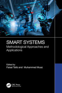 Smart Systems : Methodological Approaches and Applications - Faisal Talib
