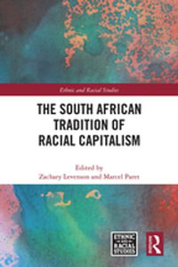 The South African Tradition of Racial Capitalism : Ethnic and Racial Studies - Zachary Levenson