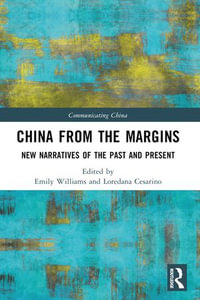 China from the Margins : New Narratives of the Past and Present - Emily Williams