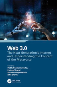 Web 3.0 : The Next Generation's Internet and Understanding the Concept of the Metaverse - Prabhat Kumar Srivastav