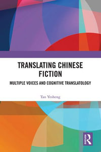Translating Chinese Fiction : Multiple Voices and Cognitive Translatology - Tan Yesheng