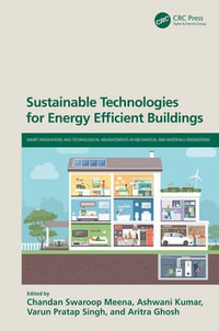 Sustainable Technologies for Energy Efficient Buildings : Smart Innovations and Technological Advancements in Mechanical and Materials Engineering - Chandan Swaroop Meena