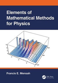 Elements of Mathematical Methods for Physics - Francis E. Mensah