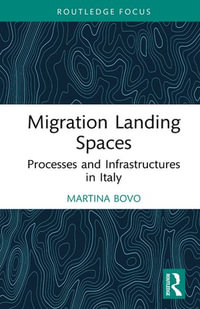 Migration Landing Spaces : Processes and Infrastructures in Italy - Martina Bovo