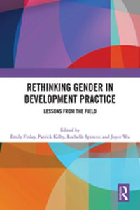 Rethinking Gender in Development Practice : Lessons from the Field - Emily Finlay