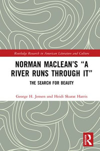 Norman Maclean's "A River Runs through It" : The Search for Beauty - George H. Jensen
