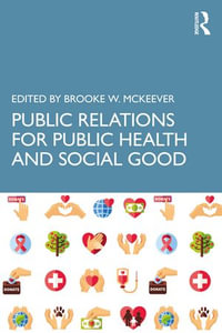 Public Relations for Public Health and Social Good - Brooke W. McKeever