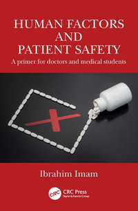 Human Factors and Patient Safety : A primer for doctors and medical students - Ibrahim Imam