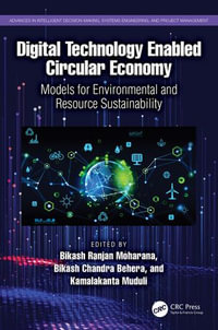 Digital Technology Enabled Circular Economy : Models for Environmental and Resource Sustainability - Bikash Ranjan Moharana