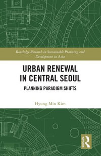 Urban Renewal in Central Seoul : Planning Paradigm Shifts - Hyung Min Kim