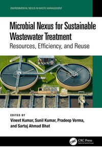 Microbial Nexus for Sustainable Wastewater Treatment : Resources, Efficiency, and Reuse - Vineet Kumar