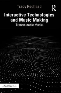 Interactive Technologies and Music Making : Transmutable Music - Tracy Redhead