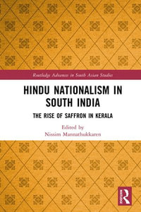 Hindu Nationalism in South India : The Rise of Saffron in Kerala - Nissim Mannathukkaren