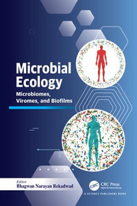 Microbial Ecology : Microbiomes, Viromes, and Biofilms - Bhagwan Narayan Rekadwad
