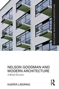 Nelson Goodman and Modern Architecture : A Belated Encounter - Kasper Lægring