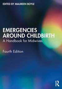 Emergencies Around Childbirth : A Handbook for Midwives - Maureen Boyle