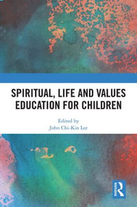 Spiritual, Life and Values Education for Children - John Chi-Kin Lee