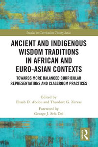 Ancient and Indigenous Wisdom Traditions in African and Euro-Asian Contexts : Towards More Balanced Curricular Representations and Classroom Practices - Ehaab Abdou