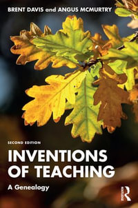 Inventions of Teaching : A Genealogy - Brent Davis