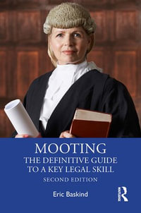 Mooting : The Definitive Guide to a Key Legal Skill - Eric Baskind