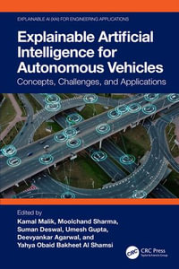 Explainable Artificial Intelligence for Autonomous Vehicles : Concepts, Challenges, and Applications - Kamal Malik