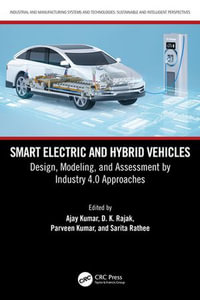 Smart Electric and Hybrid Vehicles : Design, Modeling, and Assessment by Industry 4.0 Approaches - Ajay Kumar