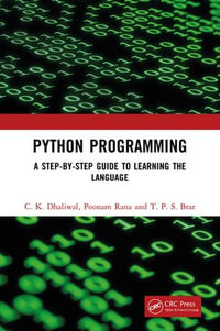 Python Programming : A Step-by-Step Guide to Learning the Language - C. K. Dhaliwal