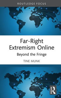Far-Right Extremism Online : Beyond the Fringe - Tine Munk