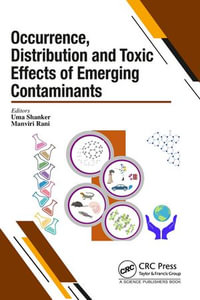 Occurrence, Distribution and Toxic Effects of Emerging Contaminantsx - Uma Shanker