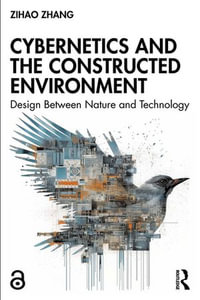 Cybernetics and the Constructed Environment : Design Between Nature and Technology - Zihao Zhang