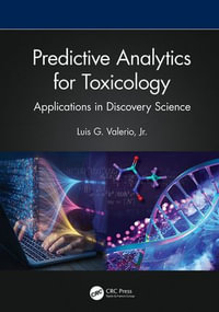 Predictive Analytics for Toxicology : Applications in Discovery Science - Jr. Luis G. Valerio