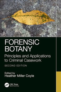 Forensic Botany : Principles and Applications to Criminal Casework - Heather Miller Coyle